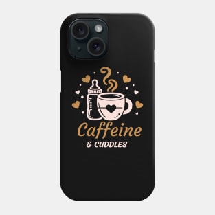 Caffeine & Cuddles | Cute design for the mama who loves coffee and cuddling her baby Phone Case