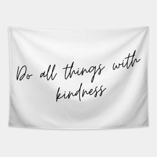 Do All Things with Kindness. Kindness quote. Positivity. Inspirational. Tapestry