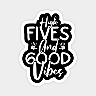 High Fives And Good Vibes Magnet