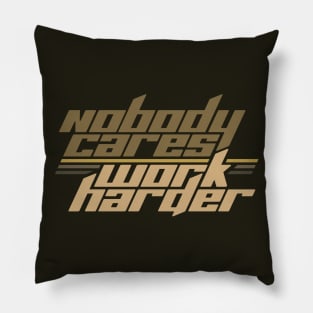 Nobody Cares Work Harder Pillow