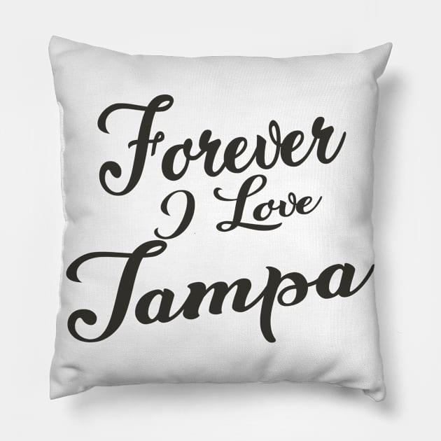 Forever i love Tampa Pillow by unremarkable