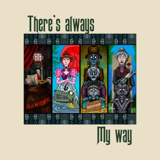 There’s always my way by Topher Adam T-Shirt