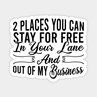 2 Places You Can Stay For Free In Your Lane And Out Of My Business Magnet