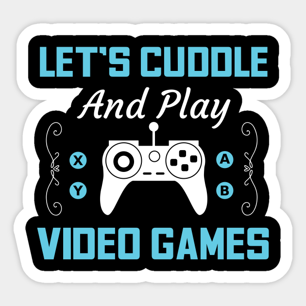 Let's Cuddle And Play Video Games Funny Gamer Gift - Gamer - Sticker | TeePublic Let's Cuddle And Play Video Games Funny Gamer Gift - Gamer - Sticker | TeePublic