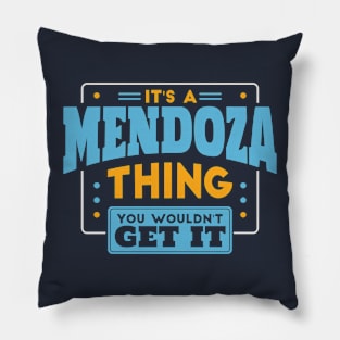 It's a Mendoza Thing, You Wouldn't Get It // Mendoza Family Last Name Pillow