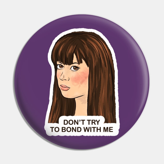 Parks and Rec April Don't Try to Bond with Me Pin by Donnaistic