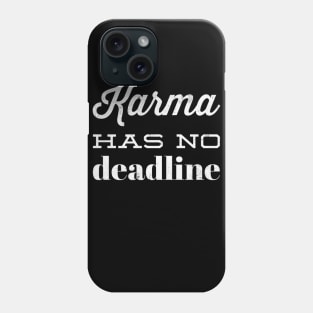 Karma Has No Deadline Eastern Wisdom Quote Phone Case