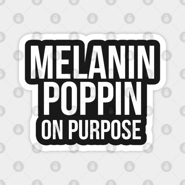 Melanin Poppin On Purpose Magnet by UrbanLifeApparel