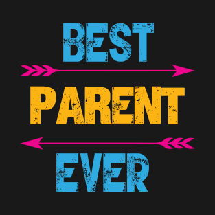 Best Parent Ever T-Shirt