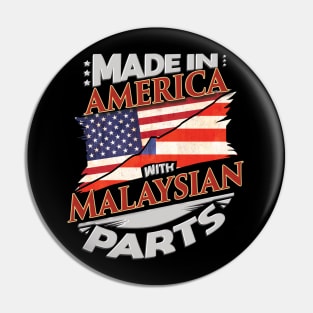 Made In America With Malaysian Parts - Gift for Malaysian From Malaysia Pin