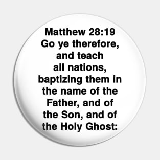 Matthew 28:19  King James Version (KJV) Bible Verse Typography Pin