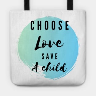 Choose love save a child - kindness t-shirt Tote