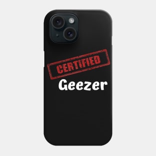 Certified Geezer Phone Case