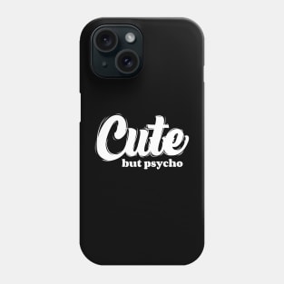 Cute But Psycho Phone Case