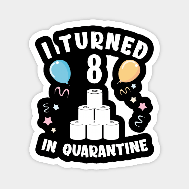 I Turned 8 In Quarantine Magnet by Kagina
