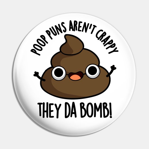 Poop Puns Aren't Crappy They Da Bomb Funny Poo Pun - Poop Pun - Pin ...