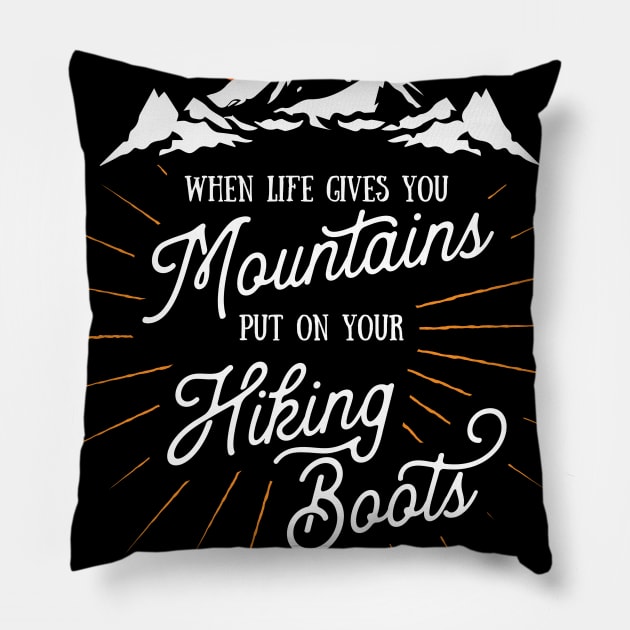 Life Gives You Mountains Put On Your Hiking Boots Hiking Premium graphic Pillow by Vector Deluxe