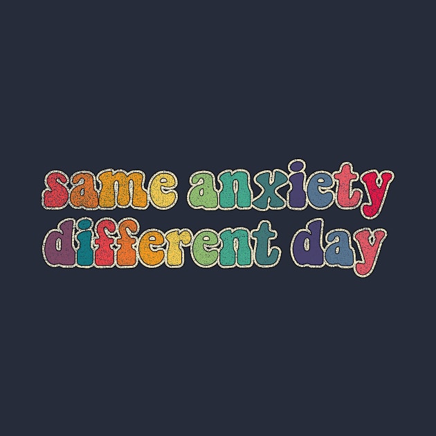 Same anxiety Different day by LemonBox