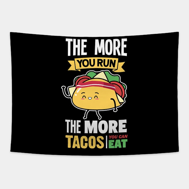 More you Run - Taco Burrito Tortilla Mexican Food Tapestry by merchmafia