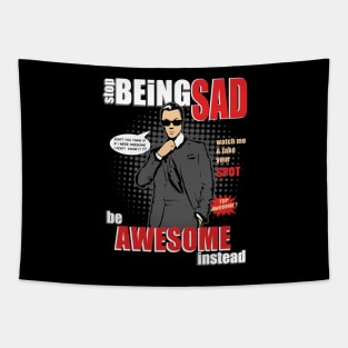 Stop Being SAD - Be Awesome Instead Like Cooper Tapestry
