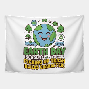 Earth Day Because Picking Up Trash Builds Character! Tapestry