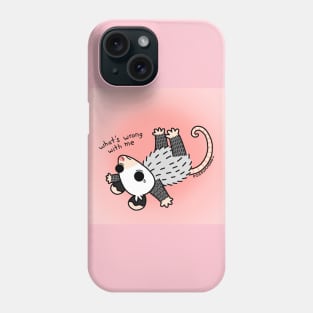 What's Wrong With Me Phone Case