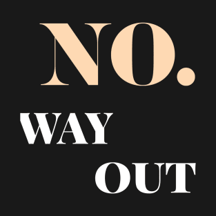 no way out T-Shirt