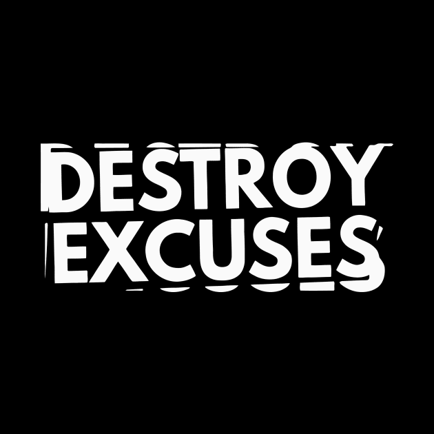 Destroy Excuses by LoisDSteele