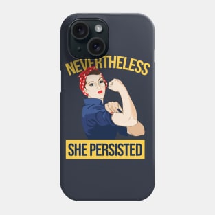 Nevertheless She Persisted Phone Case