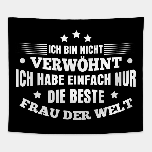 Ich Habe Die Beste Frau Der Welt Ehemann Spruch Tapestry Teepublic