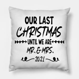 Our Last Christmas Until We Are Mr. and Mrs. Gift shirt, Saying Quotes Tee Pillow