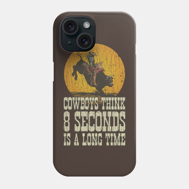 Cowboys Think 8 Seconds Is a Long Time 1992 Phone Case by JCD666