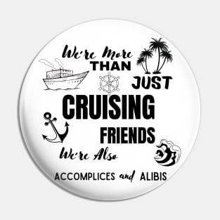 We're More Than Just Cruising Friends We're Also Accomplices Pin