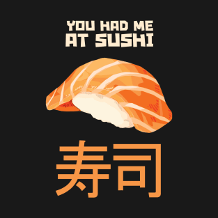 You had me at SUSHI T-Shirt