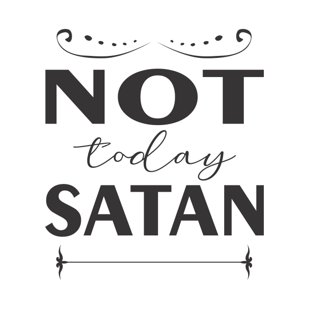 Not Today Satan by alinerope