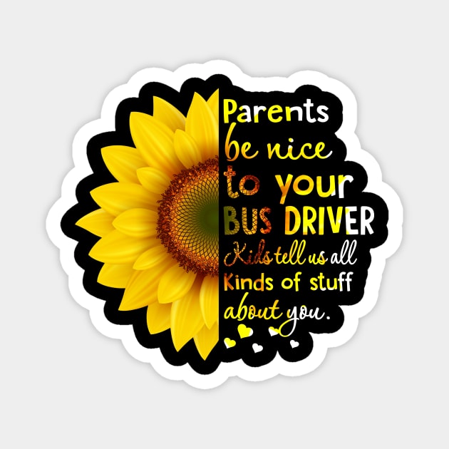 Parents Be Nice To You Bus Driver Magnet by heryes store