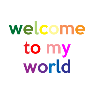 Welcome To My World T-Shirt