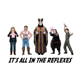 It's All In The Reflexes T-Shirt