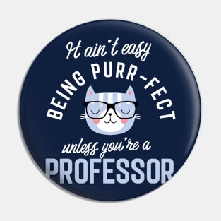 Professor Cat Lover Gifts - It ain't easy being Purr Fect Pin