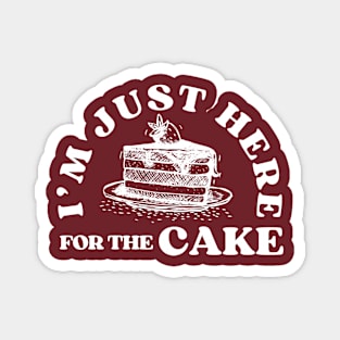 I'm Just Here For The Cake Funny Birthday Party Gift Idea for Cake Lover Magnet