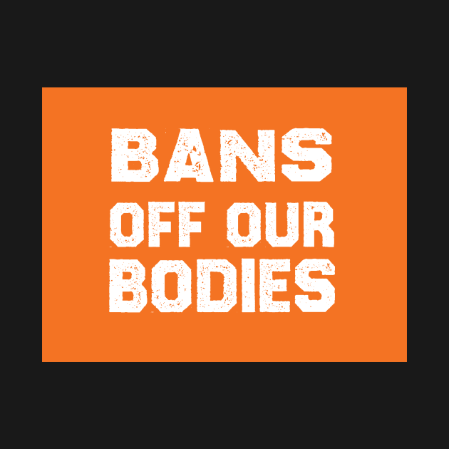 Bans Off Our Bodies by DreamPassion