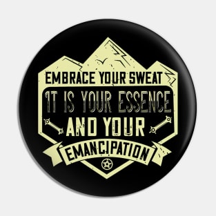 Mountain Biking Gift - Embrace Your Sweat It Is Your Essence And Your Emancipation Pin