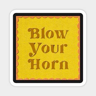 Blow your horn Magnet