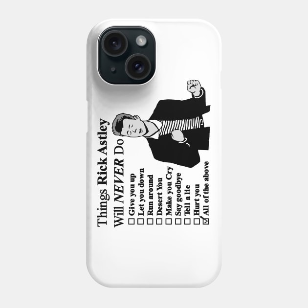 Rick Astley . Things He Will Never Do. Phone Case by Nerd_art