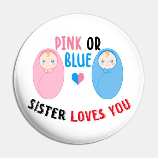 Pink or blue sister loves you Pin