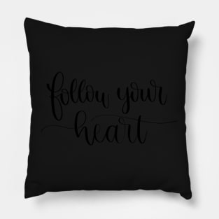 Follow Your Heart - Script Lettering Pillow