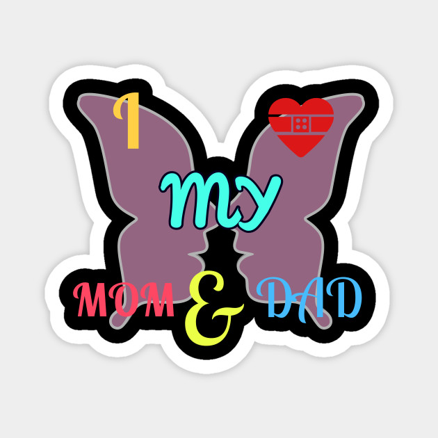 I Love My Mom And Dad Name T Shirt Design Mom And Dad Aimant Teepublic Fr