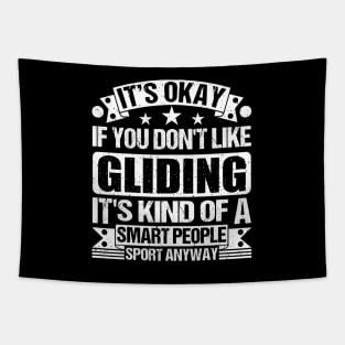 Gliding Lover It's Okay If You Don't Like Gliding It's Kind Of A Smart People Sports Anyway Tapestry