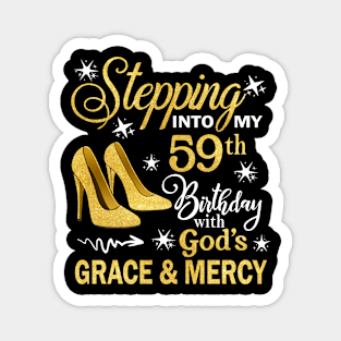 Stepping Into My 59th Birthday With God's Grace & Mercy Bday Magnet