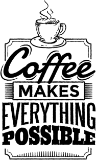 Coffee Makes Everything Possible Magnet